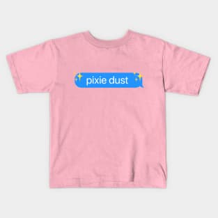 Pixie Dust text bubble Kids T-Shirt